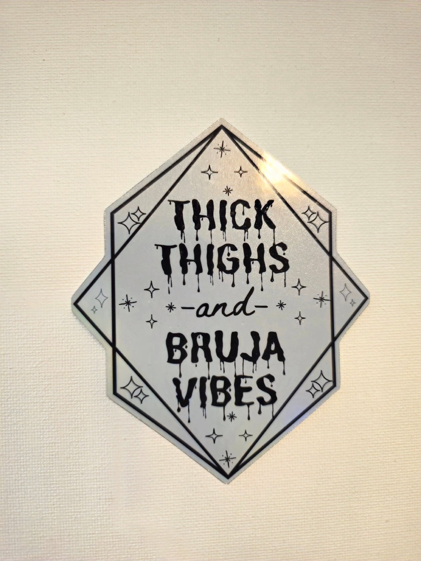 Thick Thighs and Bruja Vibes (Holographic)