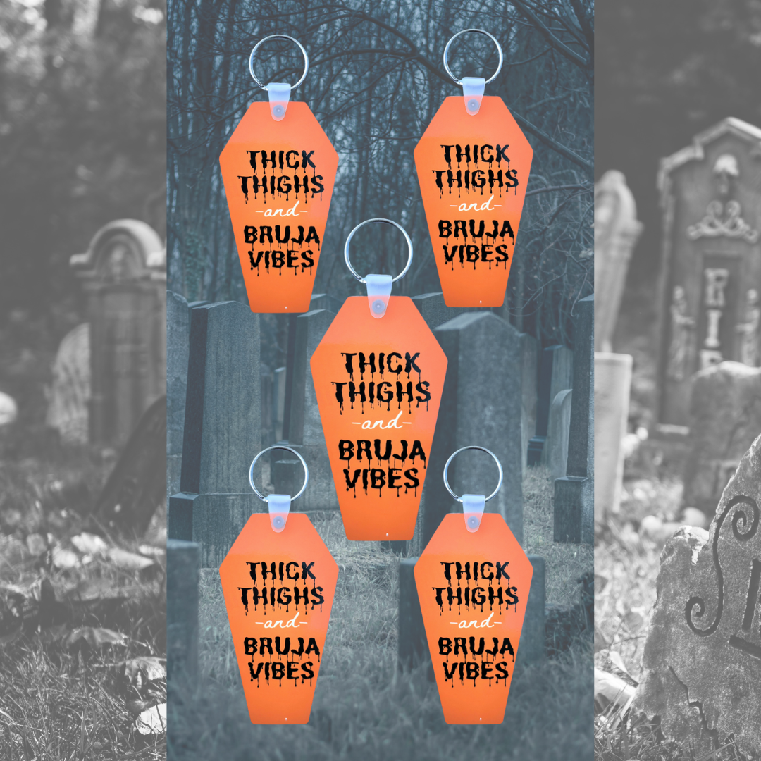 Thick thighs and Bruja Vibes Coffin Keychain