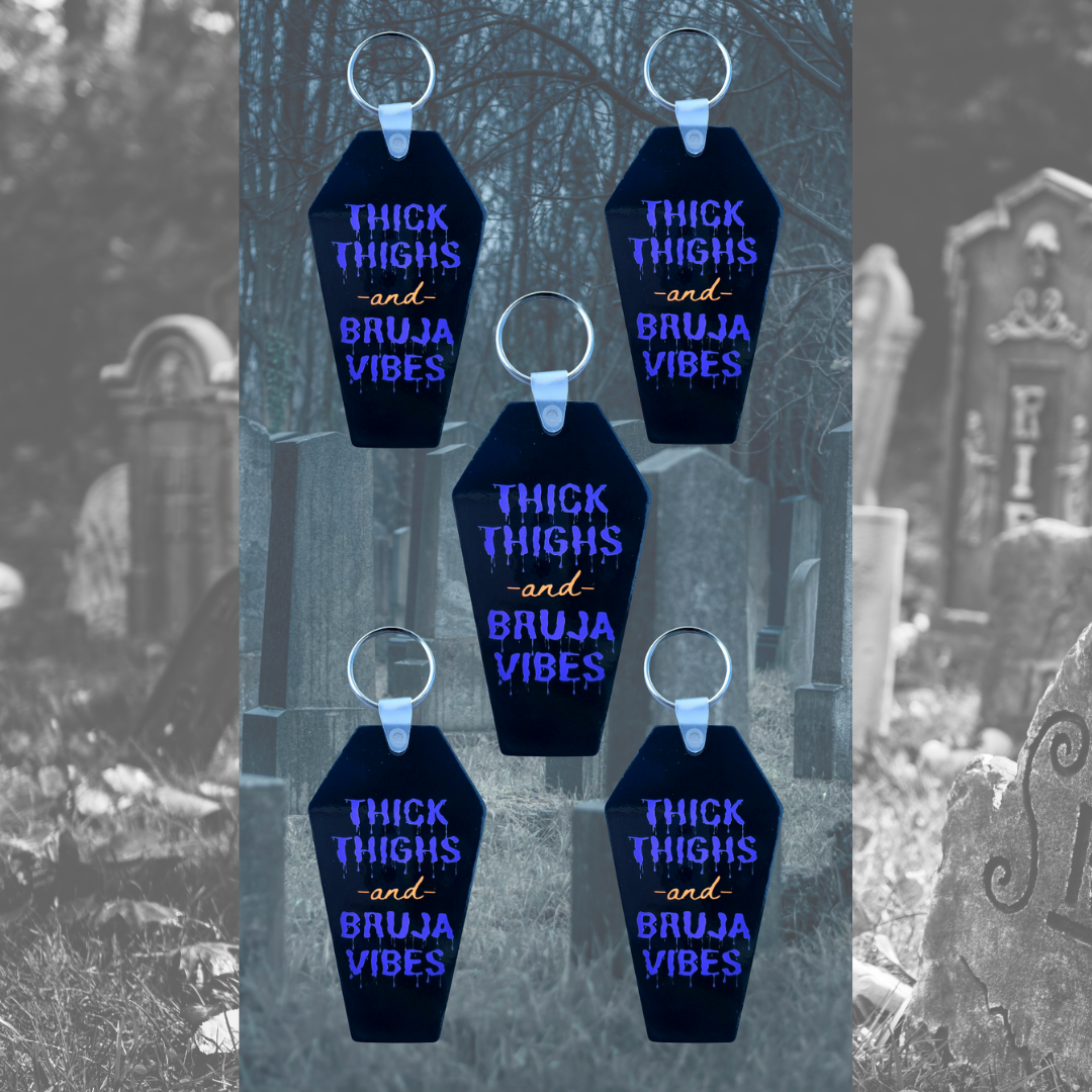 Thick thighs and Bruja Vibes Coffin Keychain