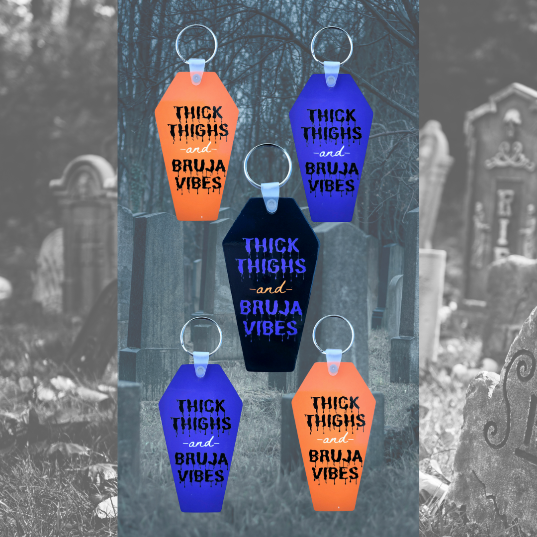 Thick thighs and Bruja Vibes Coffin Keychain