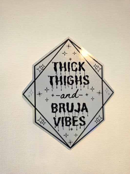 Thick Thighs and Bruja Vibes (Holographic)